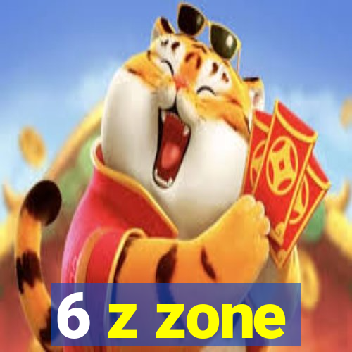 6 z zone